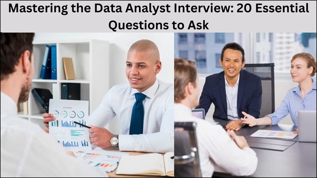 Mastering the Data Analyst Interview: 20 Essential Questions to Ask